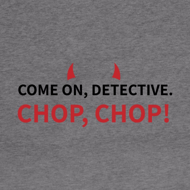 Lucifer Morningstar | Detective | Chop Chop by GeeksUnite!